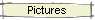 Pictures